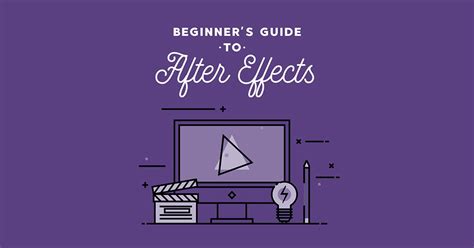 The Beginner's Guide to After Effects: Tutorials & Templates to Get