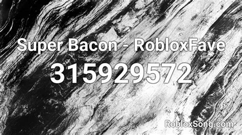 Super Bacon Robloxfave Roblox Id Roblox Music Codes
