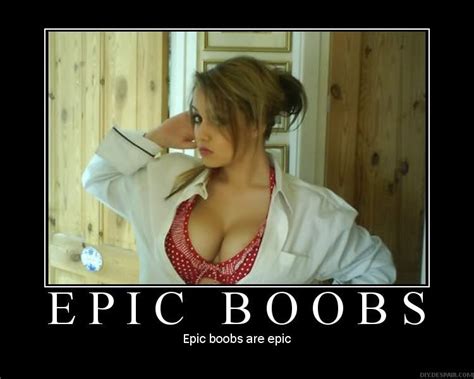 Epic Boobs Epic Boobs Are Epic Demotivational The Demotivator