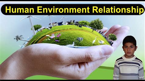 human environment relationship انسان اور ماحول کا باہمی تعلق youtube