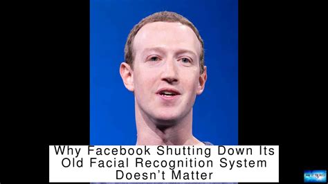 Breaking News Why Facebook Shutting Down Its Old Facial Recognition