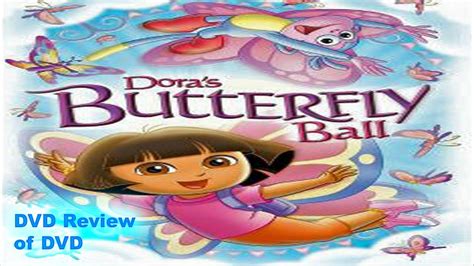 Dvd Review Of Dora The Explorer Dora S Butterfly Ball Youtube