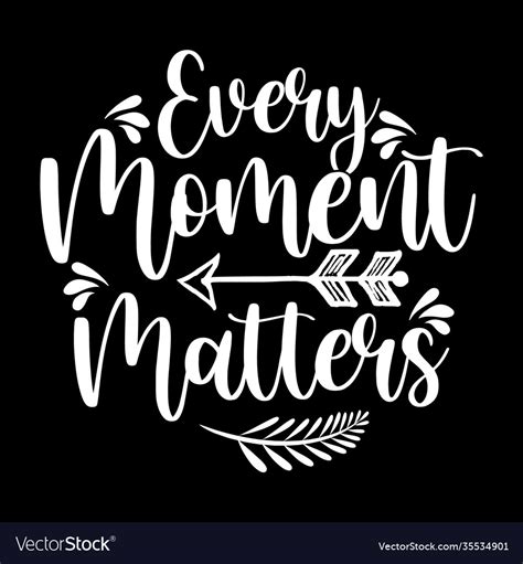 Every Moment Matters Lettering Design Royalty Free Vector
