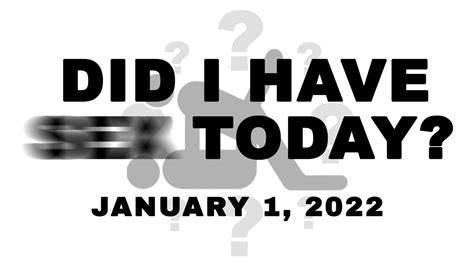 january 1 2022 did i have sex today youtube