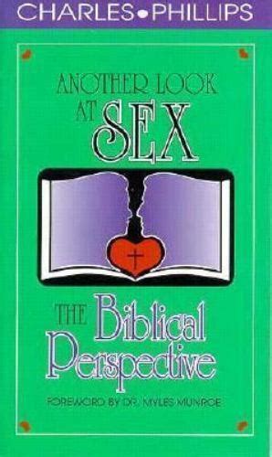 Another Look At Sex The Biblical Perspective By Charles Phillips