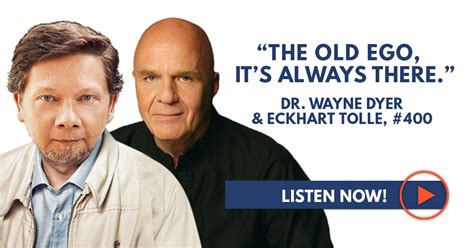 Dr Wayne Dyer And Eckhart Tolle The Old Ego Its Always There