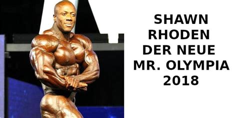 Shawn Rhoden Der Neue Mr Olympia 2018 Bodybuilding Xxl