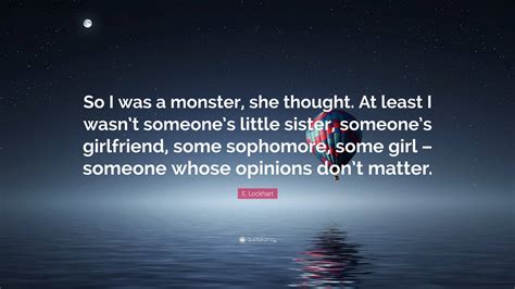 e lockhart quote “so i was a monster she thought at least i wasn t someone s little sister