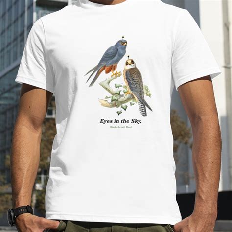 Eyes In The Sky Birds Aren’t Real shirt