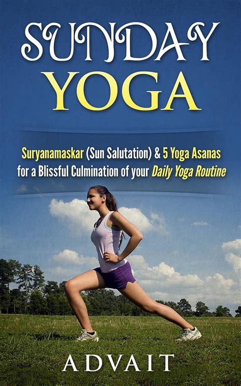 sunday yoga suryanamaskar sun salutation and 5 yoga asanas for a blissful culmination of your