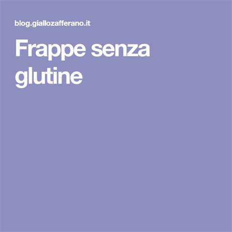 Buonissime , semplici e facili da preparare. Frappe senza glutine o Chiacchiere di carnevale | Frappe ...