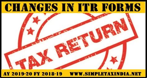 New Itr Form Ay 19 20 Fy 18 19 Notified Major Changes Simple Tax India