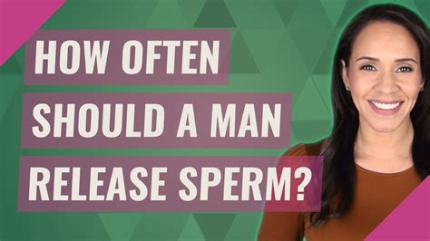 How Often Should A Man Release Sperm Youtube
