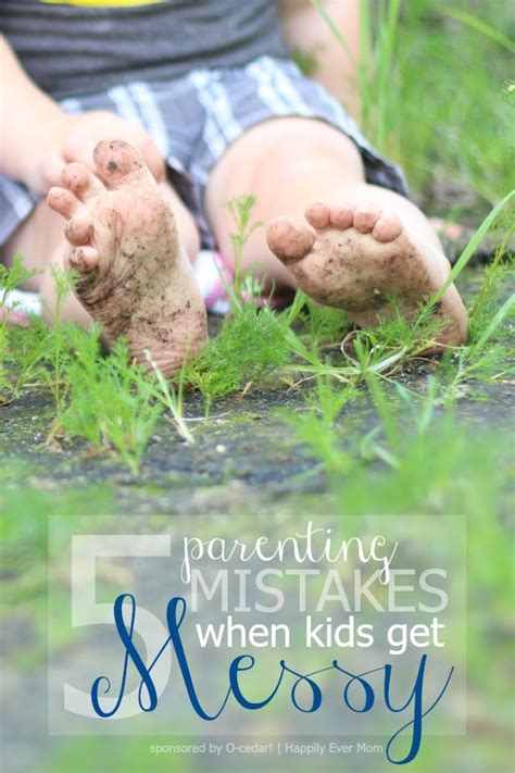 5 Parenting Donts When Kids Get Messy Happily Ever Mom