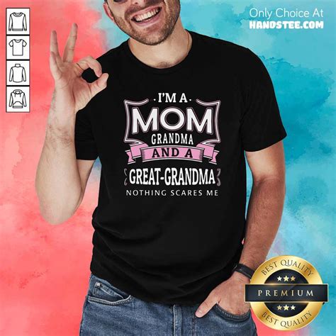 Official Im A Mom Grandma And Great Grandma Nothing Scares Me Shirt