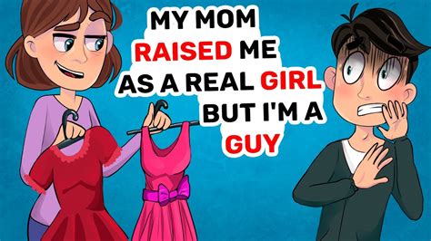 my mom raised me as a real girl but i m a guy youtube