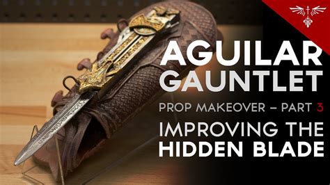 Aguilar Hidden Blade And Gauntlet Prop Makeover Part Youtube