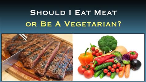 Should I Eat Meat Or Be A Vegetarian Youtube