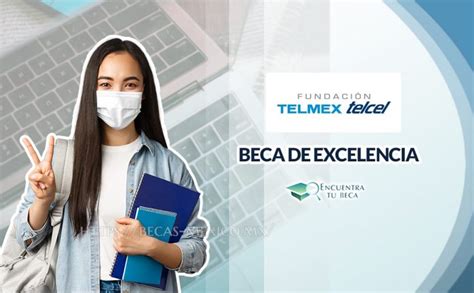 Beca De Excelencia Telmex Telcel Encuentra Tu Beca