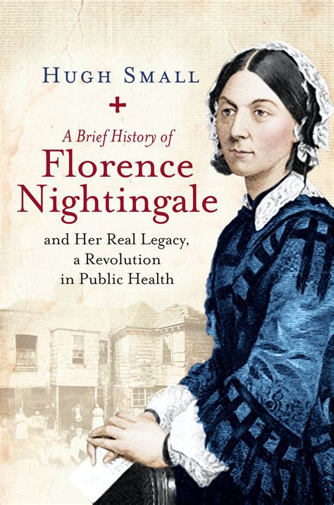 A Brief History Of Florence Nightingale And Her Real Legacy A