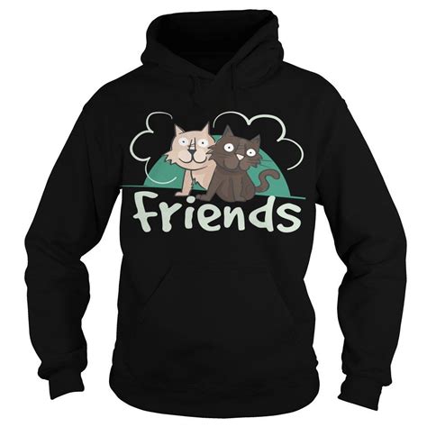 Cats Friends Hoodies Bff Shirts Friendshipquotes Friends Forever