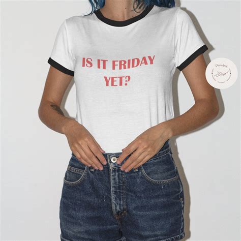 Is It Friday Yet T Shirts Ringer Tee T Shirts White And Etsy