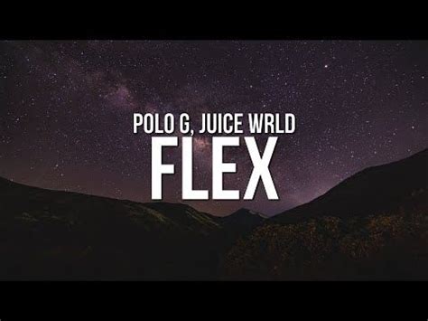 On the track, juice coveys his love and loyalty to his significant other. Polo G - Flex (Lyrics) ft. Juice WRLD - YouTube in 2020 | Rap songs, Lyrics, Flex