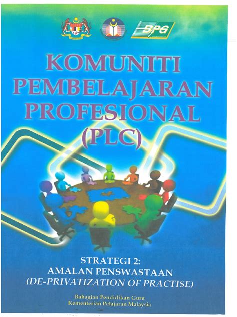 Satu kumpulan pendidik professional berkongsi misi biasa,nilai, dan matlamat dan kerja kolaboratif. KOMUNITI PEMBELAJARAN PROFESIONAL (PLC) 1.pdf