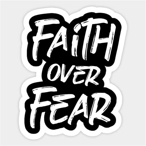 Faith Over Fear Faith Over Fear Sticker Teepublic