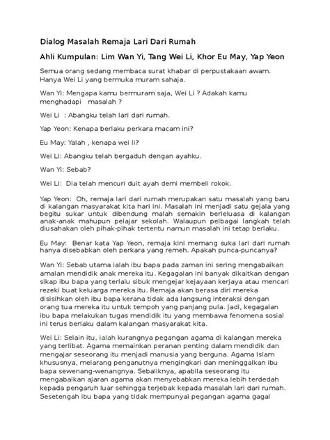 Remaja lari rumah diibaratkan sebagai remaja yang meninggalkan rumah tanpa mendapat keizinan ibu bapa mereka. Dialog Masalah Remaja Lari Dari Rumah