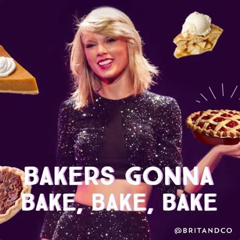 This Is Taylor Swifts Favorite Cookie Recipe Revealed Bakers Gonna Bake Baking Quotes