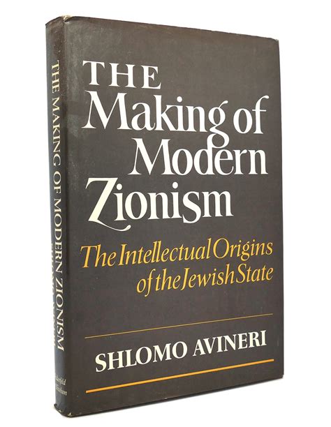 The Making Of Modern Zionism The Intellectual Origins Of The Jewish State Shlomo Avineri
