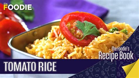 Tomato Rice How To Make Tomato Rice At Home The Foodies Recipe Book