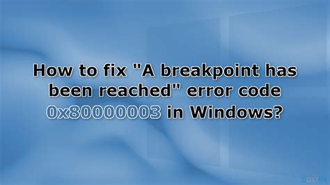How To Fix A Breakpoint Has Been Reached Error Code X In