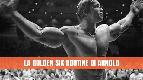 La Golden Six Routine Di Arnold Schwarzenegger Alessio Ferlito