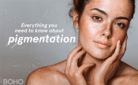 Everything You Need To Know About Pigmentation Boho Alternative