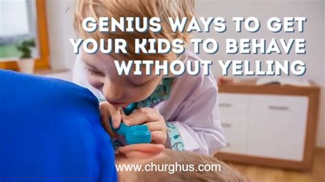 Genius Ways To Get Your Kids To Behave Without Yelling Youtube
