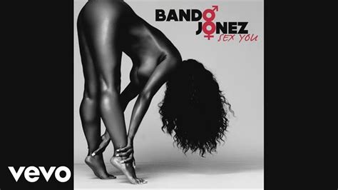 Bando Jonez Sex You Audio Youtube