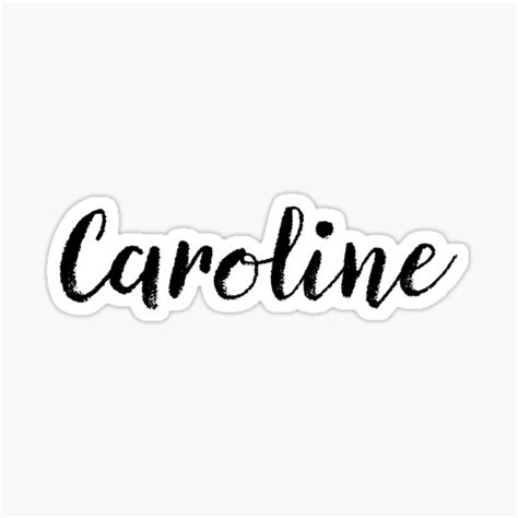 Caroline Girl Names For Wives Daughters Stickers Tees Sticker For Sale By Klonetx Redbubble
