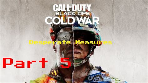 Call Of Duty Black Ops Cold War Walkthrough Part 5 Desperate Measures