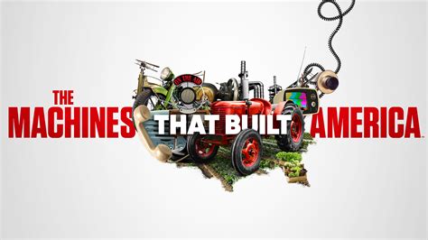 The Machines That Built America Full Episodes, Video & More | HISTORY ...