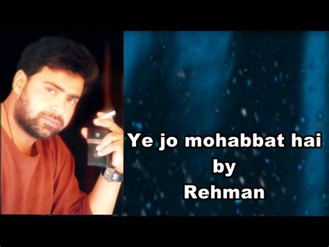 Ye Jo Mohabbat Hai By Rehman Xvid Youtube