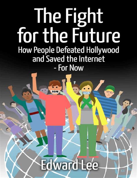 The Fight For The Future How People Defeated Hollywood And