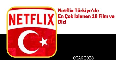 Netflix T Rkiye De Ocak Ay Nda En Ok Zlenen Film Ve Dizi