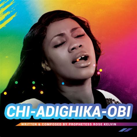 Chi Adighika Obi Single By Prophetess Rose Kelvin Spotify