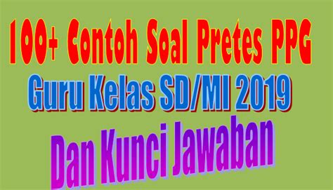 100+ Contoh Soal Pretes PPG Guru Kelas SD/MI 2019 Dan ...