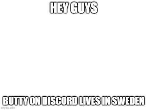 Butty Lives In Sweden Imgflip