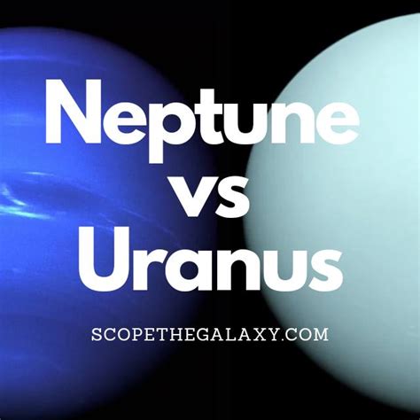 Neptune Vs Uranus How Are They Different Scope The Galaxy