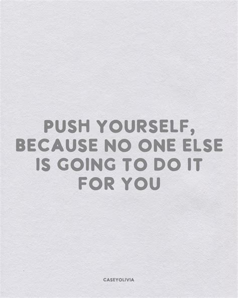 43 Motivating Push Yourself Quotes To Keep Going Casey Olivia
