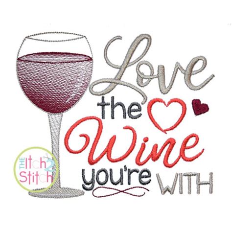 Love The Wine Youre With Embroidery Design Instant Etsy